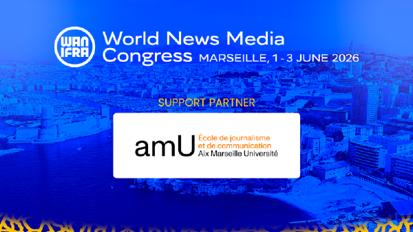 Aix-Marseille School of Journalism and Communication Partners with WAN-IFRA for the 77th World News Media Congress
